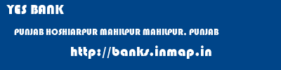YES BANK  PUNJAB HOSHIARPUR MAHILPUR MAHILPUR, PUNJAB  banks information 